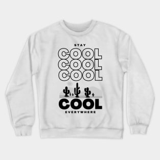 Stay Cool Everywhere - Lifes Inspirational Quotes Crewneck Sweatshirt